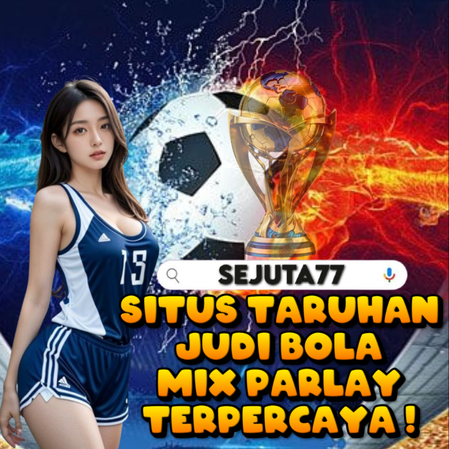 MIX PARLAY - Akses Link Taruhan Resmi Judi Bola Pasaran Terlengkap